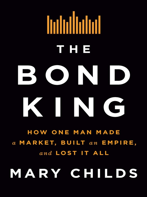 Title details for The Bond King by Mary Childs - Wait list